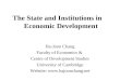 The State and Institutions in Economic Development Ha-Joon Chang Faculty of Economics & Centre of Development Studies University of Cambridge Website: