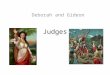 Judges Deborah and Gideon. After Joshua Dies What’s so special about Judah? “The sceptre will not depart from Judah, nor the ruler’s staff from between