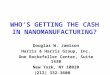 WHO’S GETTING THE CASH IN NANOMANUFACTURING? Douglas W. Jamison Harris & Harris Group, Inc. One Rockefeller Center, Suite 1430 New York, NY 10020 (212)