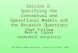 Session 2: Specifying the Conceptual and Operational Models and the Research Questions that Follow Mark W. Lipsey Vanderbilt University IES/NCER Summer