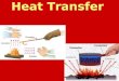 Heat Transfer. Heat transfer Everything is made of molecules. When molecules gain energy they move faster and create more heat. (The faster the molecules