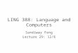 LING 388: Language and Computers Sandiway Fong Lecture 29: 12/6