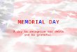 MEMORIAL DAY A day to recognize our debts and be grateful