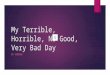My Terrible, Horrible, No Good, Very Bad Day BY ANDREW