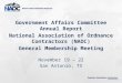 Government Affairs Committee Annual Report National Association of Ordnance Contractors (NAOC) General Membership Meeting November 19 – 22 San Antonio,