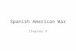 Spanish American War Chapter 9. Background Who? United States vs Spain Where? Cuba, Puerto Rico, Philippines, Guam (Spain’s colonies)