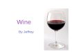 Wine By Jeffrey. Definition of Wine Wikipedia –Wine is an alcoholic beverage made from the fermentation of unmodified grape juice –The natural chemical