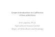Grape Introduction to California: A few selections Jim Lapsley, Ph.D. Agricultural Issues Center Dept. of Viticulture and Enology