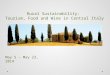 Rural Sustainability: Tourism, Food and Wine in Central Italy May 5 – May 23, 2014