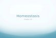 Homeostasis Chapter 30. Homeostasis Homeostasis refers to maintaining internal stability within an organism and returning to a particular stable state