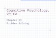 Cognitive Psychology, 2 nd Ed. Chapter 13 Problem Solving