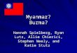 Myanmar? Burma? Hannah Spielberg, Ryan Lutz, Allie Chierici, Stephen Neely, and Katie Stutz