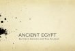 ANCIENT EGYPT By Claire Hennen and Tiva Knutson. Egypt Egypt is in Africa