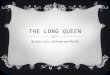 THE LONG QUEEN By Jean-Louis, Anthony and Rachel