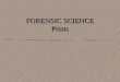 1 FORENSIC SCIENCE Prints 2 Prints Dactyloscopy: the study of fingerprints l Making Prints –Rolling prints –Modus Operandi--primary identification number