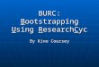 BURC: Bootstrapping Using ResearchCyc By Kino Coursey