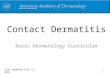 Contact Dermatitis Basic Dermatology Curriculum Last updated July 21, 2011 1