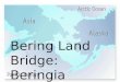 Bering Land Bridge: Beringia. Where is it? It was located where the Bering Strait is today, between Russia and North America. The Bering Strait is the