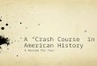 A “Crash Course” in American History A Review for You!