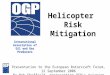 International Association of Oil and Gas Producers Formerly E & P Forum Helicopter Risk Mitigation Presentation to the European Rotorcraft Forum, 12 September
