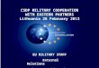 1 1 EU MILITARY STAFF External Relations Col. M. Cauchi Inglott CSDP MILITARY COOPERATION WITH EASTERN PARTNERS Lithuania 28 February 2013