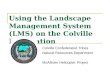 Using the Landscape Management System (LMS) on the Colville Reservation Colville Confederated Tribes Natural Resources Department McAllister Helicopter