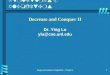 Design and Analysis of Algorithms – Chapter 41 Decrease and Conquer II Dr. Ying Lu ylu@cse.unl.edu RAIK 283: Data Structures & Algorithms