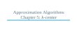 Approximation Algorithms Chapter 5: k-center. Overview n Main issue: Parametric pruning –Technique for approximation algorithms n 2-approx. algorithm