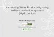 Increasing Water Productivity using soilless production systems (Hydroponics) Ahmed Moustafa CEO Consultant, PA & Hydroponics