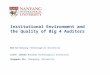 Institutional Environment and the Quality of Big 4 Auditors Bin Ke Nanyang Technological University Clive Lennox Nanyang Technological University Qingquan