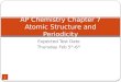 Expected Test Date Thursday Feb 5 th -6 th AP Chemistry Chapter 7 Atomic Structure and Periodicity 1
