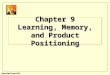 Irwin/McGraw-Hill Chapter 9 Learning, Memory, and Product Positioning