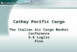 Cathay Pacific Cargo The Italian Air Cargo Market Conference 5-6 Luglio Pisa
