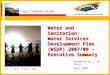 Water and Sanitation: Water Services Development Plan (WSDP) 2007/08 - Executive Summary Rev 1Date: 16 March 2007 Presented by: J de Bruyn Head: WSDP