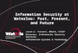 Information Security at Waterloo: Past, Present, and Future Jason A. Testart, BMath, CISSP Director, Information Security Services Information Systems