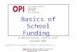 Basics of School Funding Office of Public Instruction Linda McCulloch, Superintendent PO Box 202501 Helena, MT 59620-2501 This PowerPoint presentation
