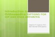 Introduction to Orthopaedics: OPTIONS FOR HIP AND KNEE ARTHRITIS Stephen P. England, M.D. Park Nicollet Orthopedics
