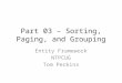 Part 03 – Sorting, Paging, and Grouping Entity Framework NTPCUG Tom Perkins