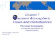 Chapter 7 Transient Atmospheric Flows and Disturbances Physical Geography A Landscape Appreciation, 9/e Animation Edition Victoria Alapo, Instructor Geog