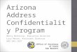 Arizona Address Confidentiality Program Betty McEntire, Executive Director Lucy Mason, Assistant Director 602-542-1627 Office of Secretary of State Ken