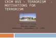 CRIM B55 – TERRORISM MOTIVATIONS FOR TERRORISM Delano Campus Wednesday, September 16, 2009 1 Bakersfield College