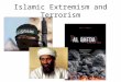 Islamic Extremism and Terrorism. Al Qaeda Al Qaeda (Arabic for “the base”) is a complex international Islamist terrorist network made up of regional affiliate