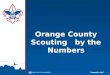 1 Orange County Scouting by the Numbers. How Many Pounds of Food Were Collected During the 2010 Scouting for Food Campaign? 364,307 Pounds