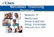 National Training Program Module 9 Medicare Prescription Drug Coverage With edits by IL SHIP