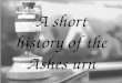 A short history of the Ashes urn. What is the Ashes Urn? The Ashes urn is a small terracotta artifact standing only 11 cm high. It was presented to Ivo