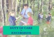 DUTY OF CARE &EXCURSIONS &EXCURSIONS. Excursions ……. after the Coroner’s Findings