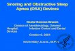 Snoring and Obstructive Sleep Apnea (OSA) Devices Dental Devices Branch Division of Anesthesiology, General Hospital, Infection Control and Dental Devices