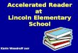 Accelerated Reader at Lincoln Elementary School Karin Woodruff 2007
