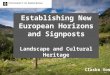 Establishing New European Horizons and Signposts Landscape and Cultural Heritage Claske Vos