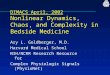 DIMACS April, 2002 Nonlinear Dynamics, Chaos, and Complexity in Bedside Medicine Ary L. Goldberger, M.D. Harvard Medical School NIH/NCRR Research Resource